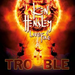 Trouble — Ken Hensley & Live Fire